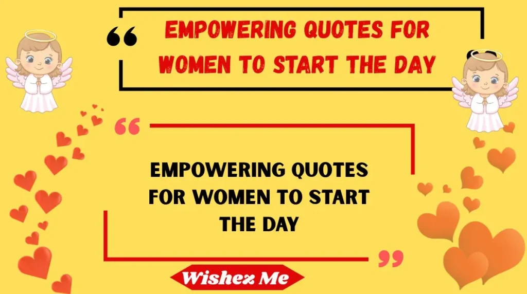 Empowering Quotes for Women to Start the Day
