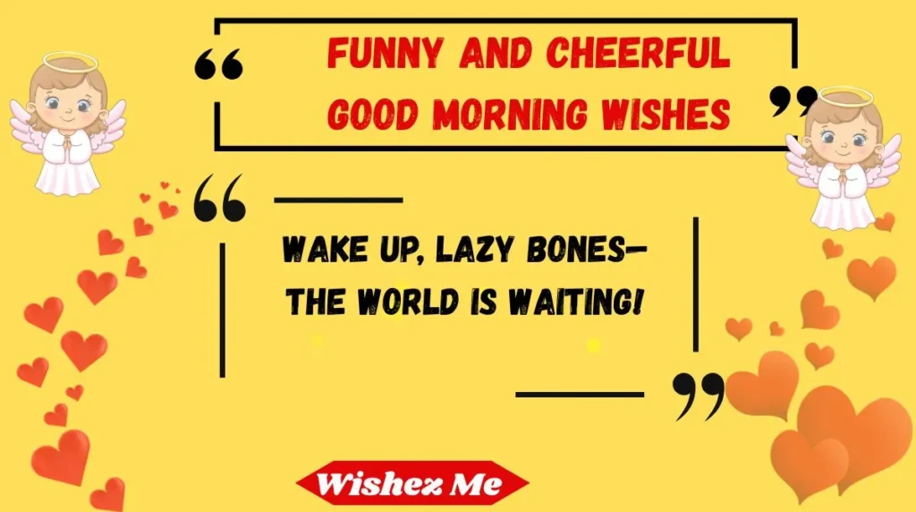 Funny and cheerful good morning wishes 