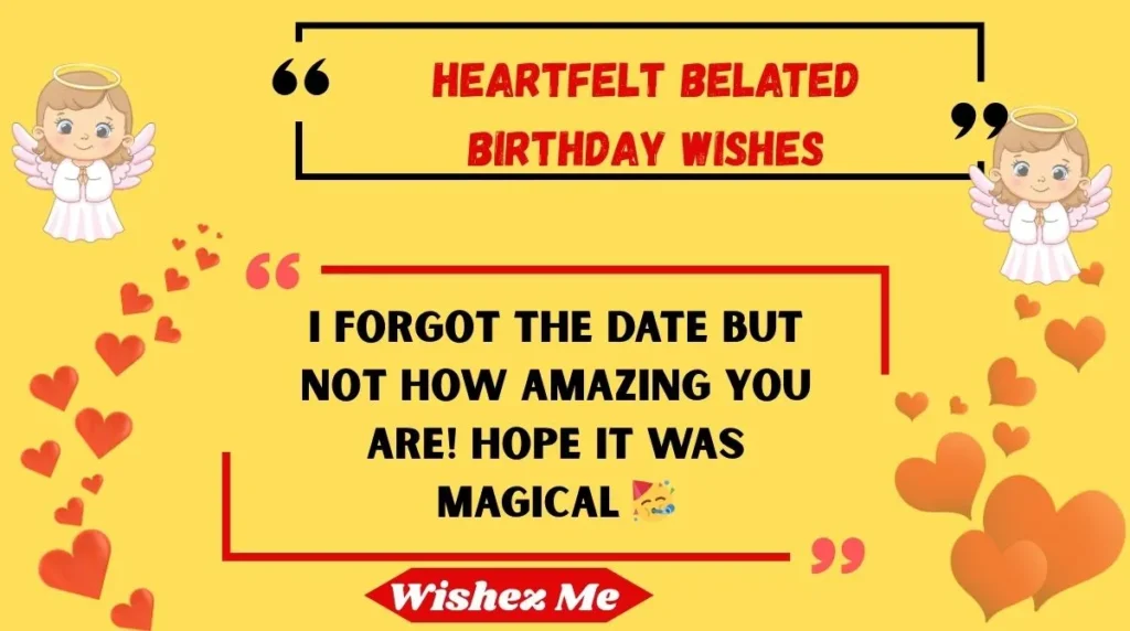 Heartfelt Belated Birthday Wishes