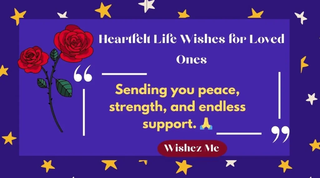 Heartfelt Life Wishes for Loved Ones
