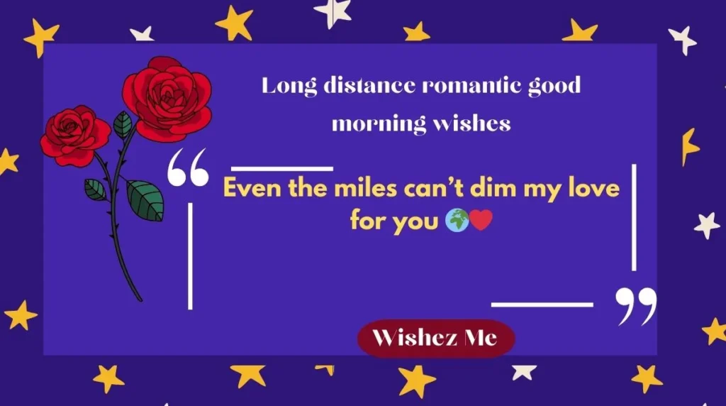 Long distance romantic good morning wishes