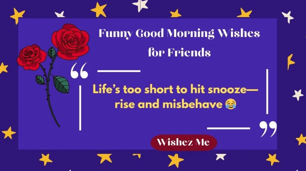 Funny Good Morning Wishes for Friends